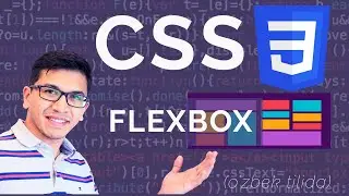 CSS - Flexbox | O'zbek Tilida | direction, justify, align, wrap, shrink, grow, basis, order | Qism 6
