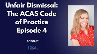 Unfair Dismissal: The ACAS Code of Practice Episode 4