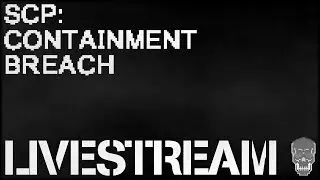 SCP Containment Breach LIVESTREAM