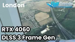 Microsoft Flight Simulator | RTX 4060 | DLSS 3 Frame Gen | Ultra | London