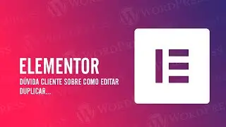Explicando como edita, duplica e altera no Elementor