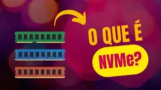 NVMe - Non-Volatile Memory Express - Saiba tudo neste vídeo!