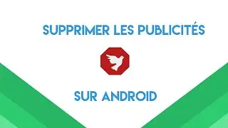 COMMENT SUPPRIMER TOUTES LES PUB SUR ANDROID