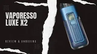 Vaporesso Luxe X2 unboxing and review.