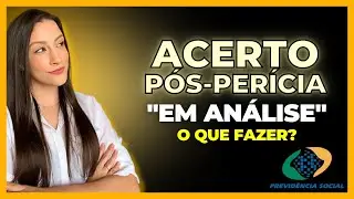AUXÍLIO-DOENÇA EM ANÁLISE - ACERTO PÓS PERÍCIA. O QUE FAZER? [Benefício em análise]