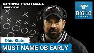 Ohio State Football Must Name Starting QB Early!