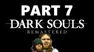 Dark Souls Playthrough Pt  7