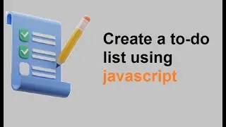 simple project & How To Create a To Do List using javascript