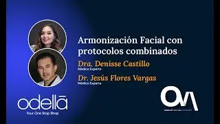 Armonización facial con protocolos combinados - Dra. Denisse Castillo & Dr. Jesús Flores Vargas