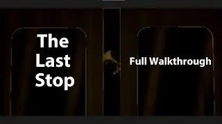 Welp this isn't my last stop | The Last Stop (Full Walkthrough)