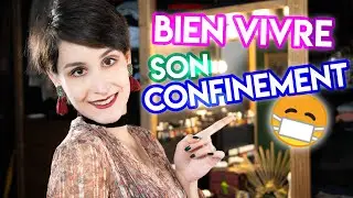 😷 10 CONSEILS POUR BIEN VIVRE SON CONFINEMENT
