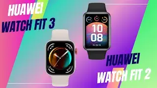 Huawei Watch Fit 3 Vs Huawei Watch Fit 2