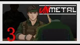 UnMetal -Part 3-