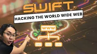 [10-1] SWIFT - Hacking the World Wide Web!