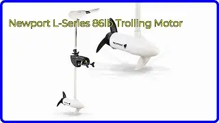 REVIEW (2024): Newport L-Series 86lb Trolling Motor. ESSENTIAL details.