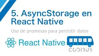 Webinario 5. AsyncStorage en React Native para persistencia local de datos | Codibus