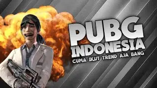 PUBG Indonesia - Cuma Ikut Trend Aja Bang