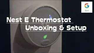 Nest E unboxing and setup