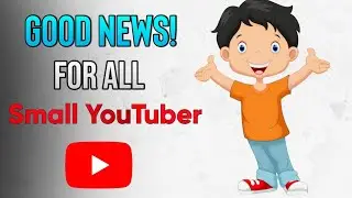 Good News! For All Small Youtuber