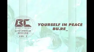 BEAT CINEMA : Yourself In Peace & bu.re_