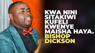 KWA NINI SITAKIWI KUFELI KWENYE MAISHA HAYA. BISHOP DICKSON