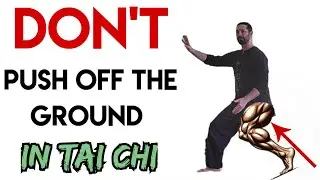 Common Tai Chi Mistakes: Pushing off the Ground with the Legs