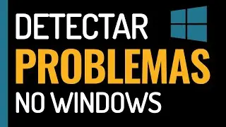 COMO DETECTAR PROBLEMAS NO WINDOWS com precisão e sem programas.