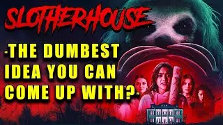 SLOTHERHOUSE (2023) | Bad Movie Podcast