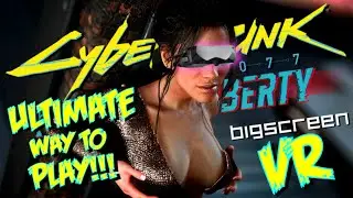 BIGSCREEN BEYOND REVIEW! The ULTIMATE way to play CYBERPUNK 2077 IN VR!