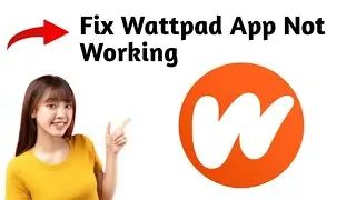How To Fix Wattpad App Not Working (2025)
