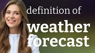 Weather forecast — WEATHER FORECAST meaning