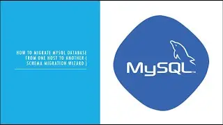 MySQL backup and restore  : How to migrate MySQL from one host to another  (schema migration wizard)
