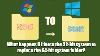 What happens if I force the 32 bit system to replace the 64 bit system folder? (tested on 4 systems)