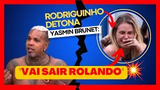 BBB 24: RODRIGUINHO DETONA YASMIN BRUNET: "Vai sair rolando"/FAMOSOS DA TV