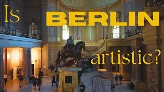 Visiting museums in Berlin as an Artist: Is Berlin really Artistic?