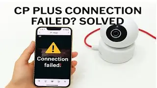 How to Fix CP Plus WiFi Camera Not Connecting | Connection Failed Solution