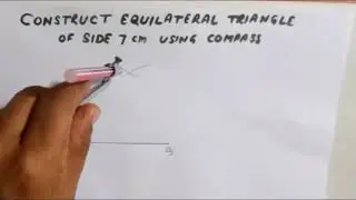 Construct an equilateral triangle of side 7 cm