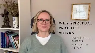Clear Teachings: Why Spiritual Practice Works (Even Though the Self Is Already Complete)