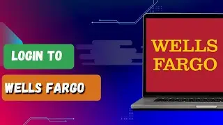HOW TO LOGIN TO WELLS FARGO BANK ACCOUNT