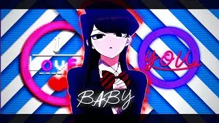 Komi san edit - i love you baby (samuka1231edits)