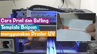 Cara Print dan Setting Template Bolpoin menggunakan Printer UV