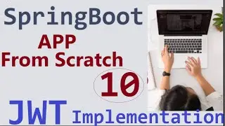 10. How to use JWT token. Spring Security Implementation with JWT. Part-4 