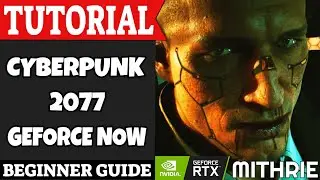 Cyberpunk 2077 GeForce NOW Tutorial Guide (Beginner)