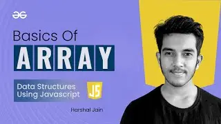 Basics of Array | Data Structures using JavaScript | GeeksforGeeks Practice