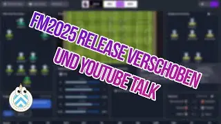 #FM25 Release verschoben » Neuer Entwickler-Blog & YouTube Talk // Football Manager 2025