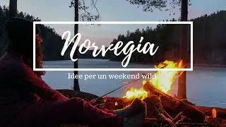 Un weekend wild in Norvegia 🏕 Campeggio, climbing e tanta natura