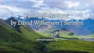David Wilkerson - Turn Off the Stew | New Sermon