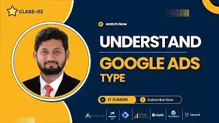 Class 02: Understand Google Ads Types | web analyst