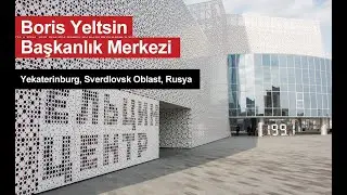 Boris Yeltsin Başkanlık Merkezi, Yekaterinburg, Sverdlovsk Oblast, Rusya,  Mini Belgesel