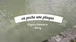 Péche a l'aimant #2 on péche une plaque d'égout avec un aimant de 400kg